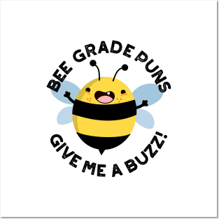 Bee Grade Puns Give Me A Buzz Pun Posters and Art